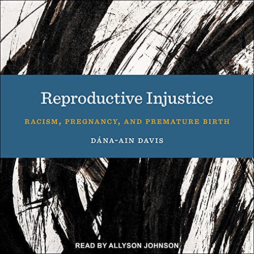 Reproductive Injustice by Dána-Ain Davis