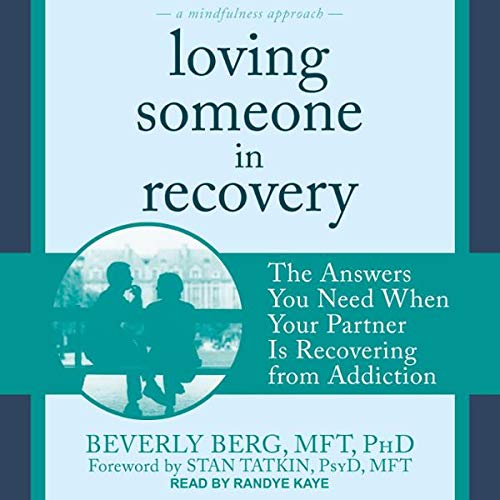 Loving Someone in Recovery by Beverly Berg MFT PhD