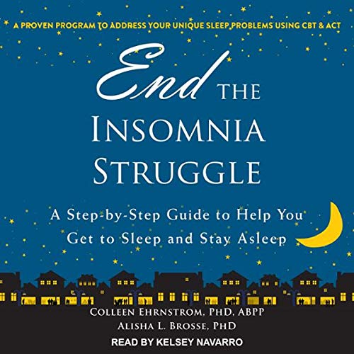End the Insomnia Struggle by Colleen Ehrnstrom PhD ABPP