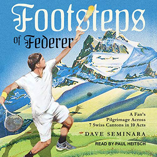 Footsteps of Federer by Dave Seminara