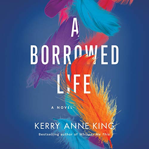 A Borrowed Life by Kerry Anne King