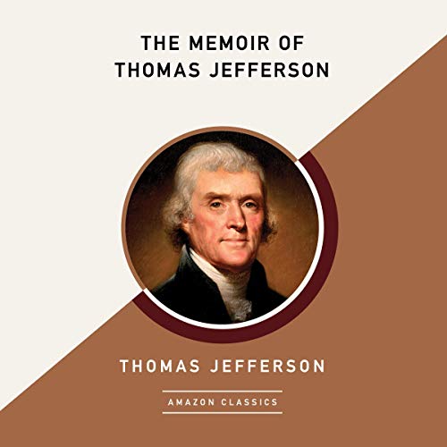 The Memoir of Thomas Jefferson (AmazonClassics Edition)