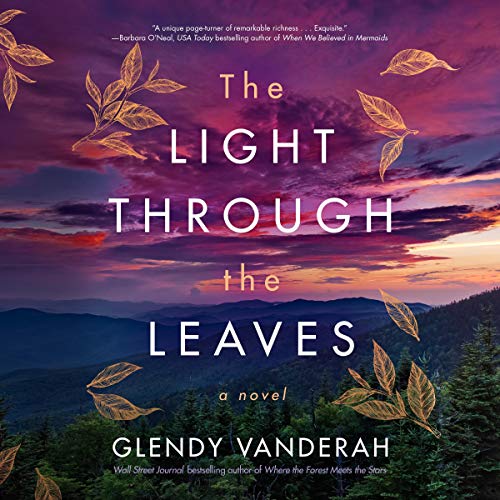 The Light Through the Leaves by Glendy Vanderah