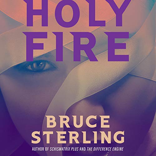Holy Fire by Bruce Sterling
