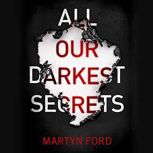 All Our Darkest Secrets by Martyn Ford