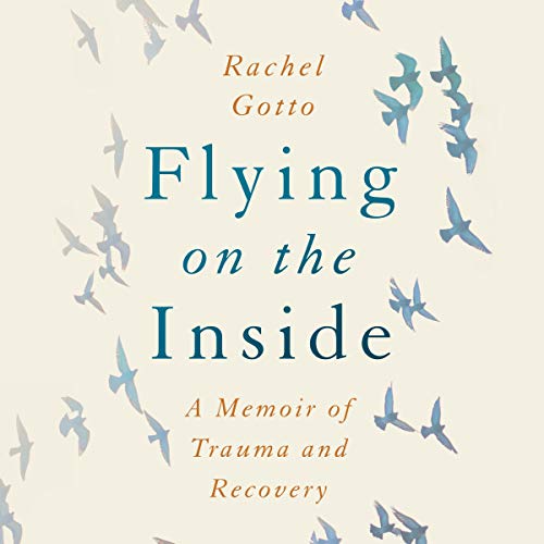 Flying on the Inside by Rachel Gotto