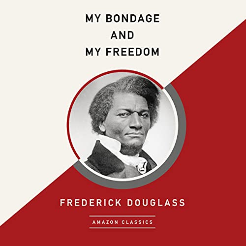 My Bondage and My Freedom (AmazonClassics Edition)