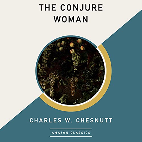 The Conjure Woman (AmazonClassics Edition) by Charles W. Chesnutt