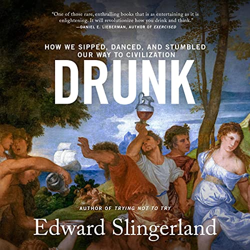 Drunk by Edward Slingerland