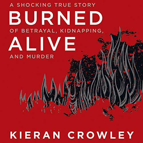 Burned Alive by Kieran Crowley