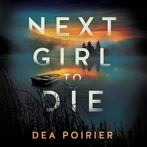 Next Girl to Die by Dea Poirier