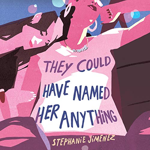 They Could Have Named Her Anything by Stephanie Jimenez