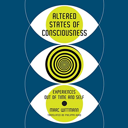 Altered States of Consciousness by Marc Wittmann