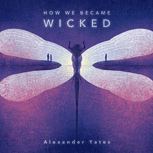 How We Became Wicked by Alexander Yates