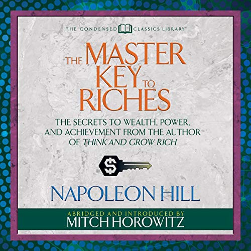 The Master Key to Riches (Condensed Classics) by Napoleon Hill