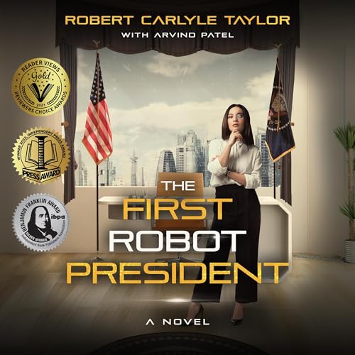 The First Robot President by Robert Carlyle Taylor