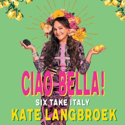 Ciao Bella! by Kate Langbroek