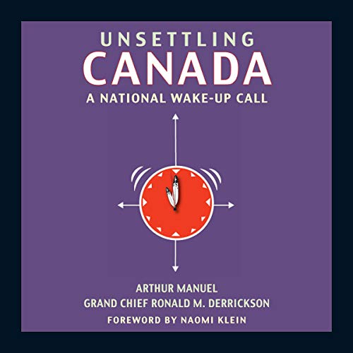 Unsettling Canada by Arthur Manuel