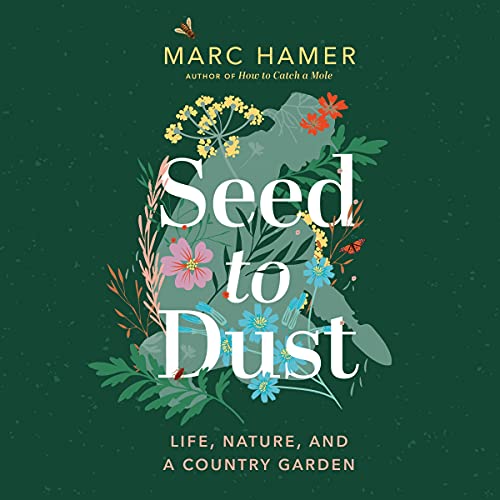Seed to Dust by Marc Hamer