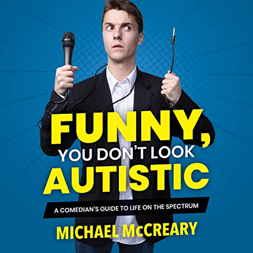 Funny, You Don't Look Autistic by Michael McCreary
