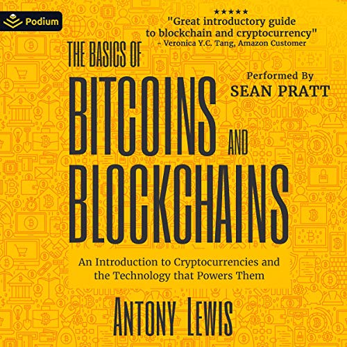 The Basics of Bitcoins and Blockchains: An Introduction to Cryptocurrencies and the Technology that Powers Them