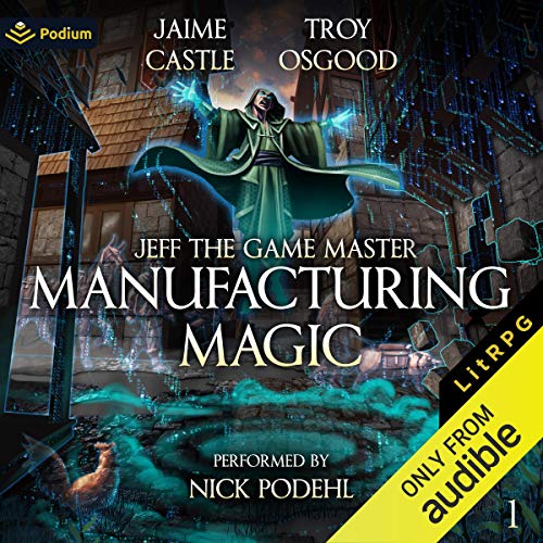 Manufacturing Magic: A LitRPG Adventure
