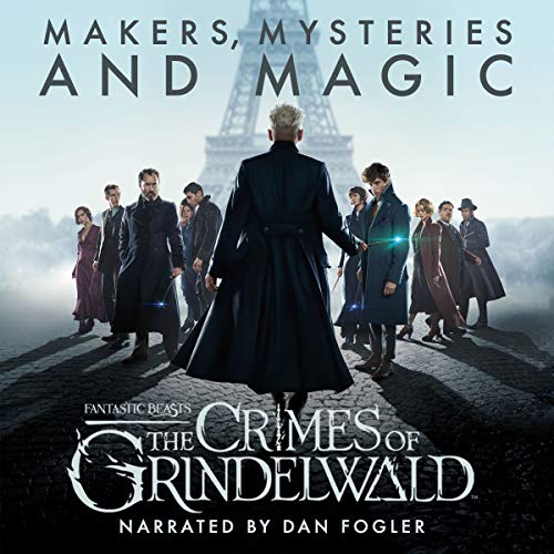 Fantastic Beasts: The Crimes of Grindelwald – Makers, Mysteries and Magic