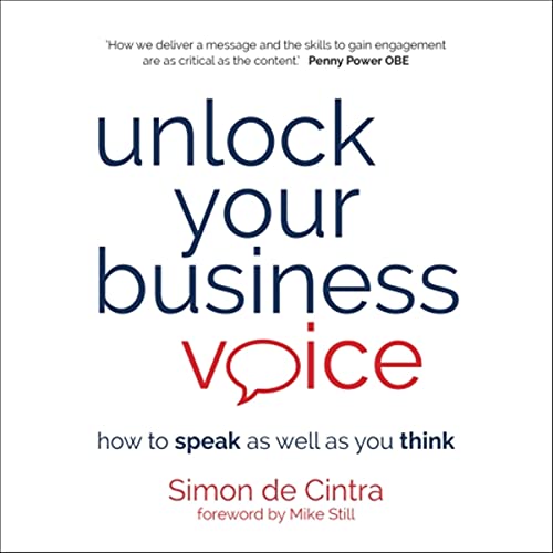 Unlock Your Business Voice by Simon de Cintra