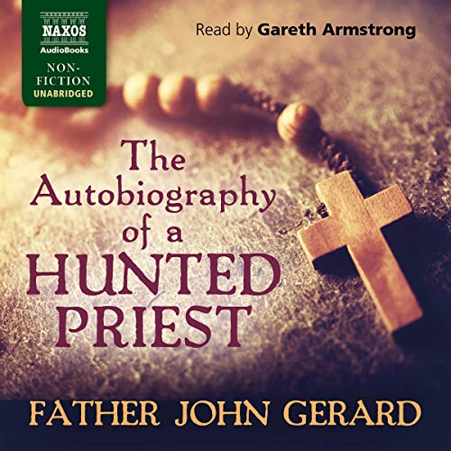 The Autobiography of a Hunted Priest by Father John Gerard
