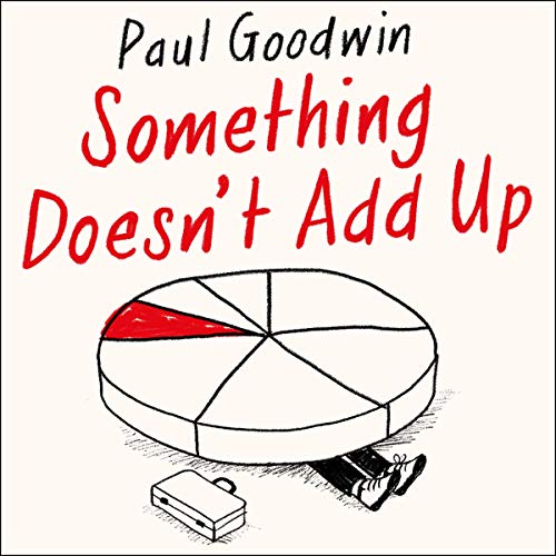 Something Doesn’t Add Up by Paul Goodwin