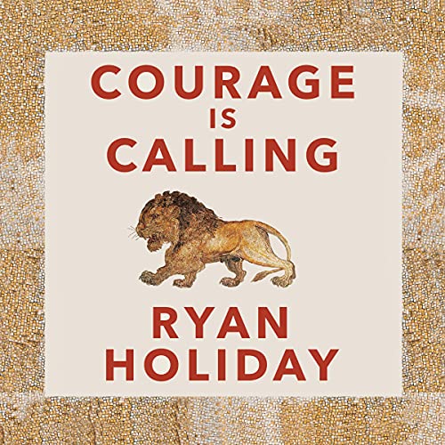 Courage Is Calling by Ryan Holiday