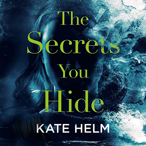 The Secrets You Hide by Kate Helm