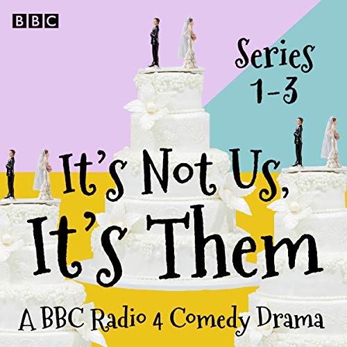 It’s Not Us, It’s Them: Series 1-3