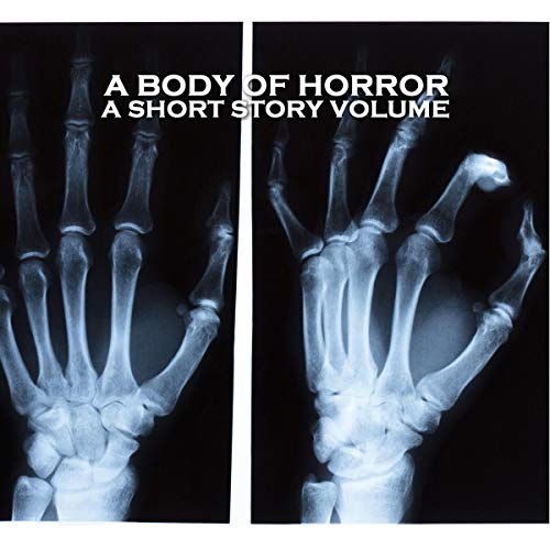 A Body of Horror - A Short Story Volume