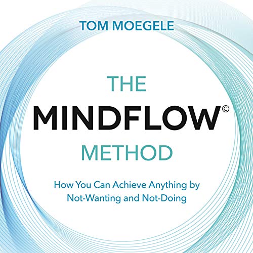 The MINDFLOW&copy; Method by Tom Moegele