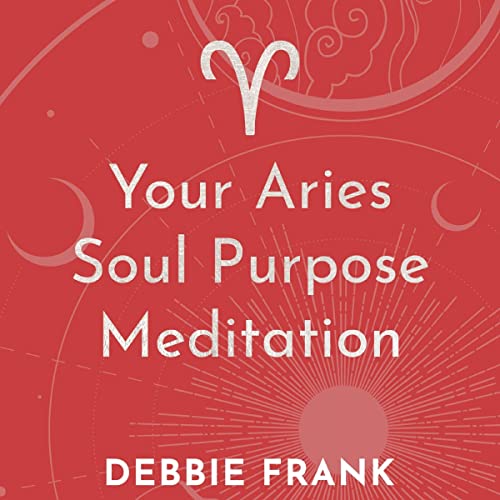 Your Aries Soul Purpose Meditation