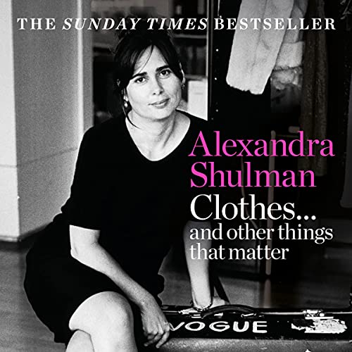 Clothes... and other things that matter by Alexandra Shulman