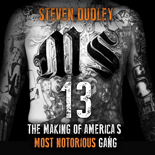 MS-13 by Steven Dudley