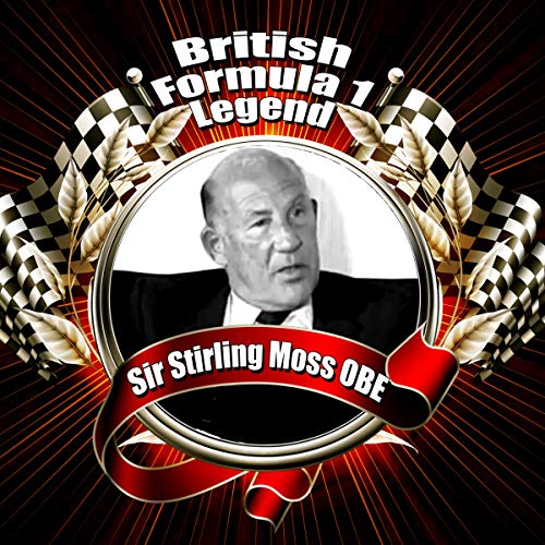 British Formula 1 Legend: Sir Stirling Moss OBE by Stirling Moss