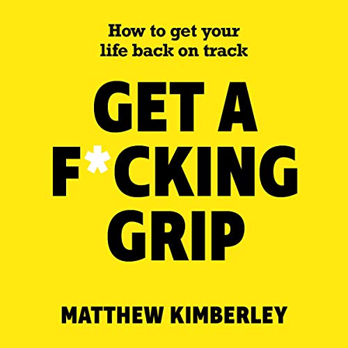 Get a F*cking Grip by Matthew Kimberley