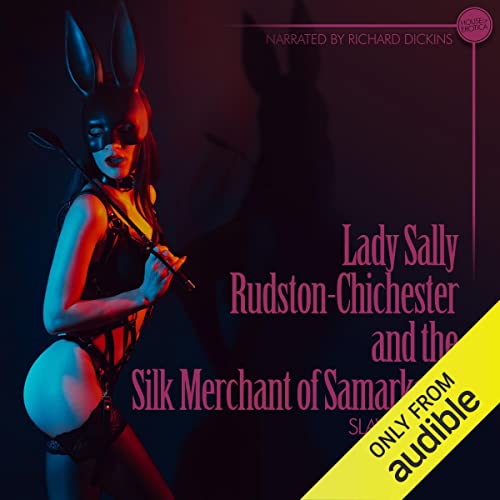 Lady Sally Rudston-Chichester and the Silk Merchant of Samarkand