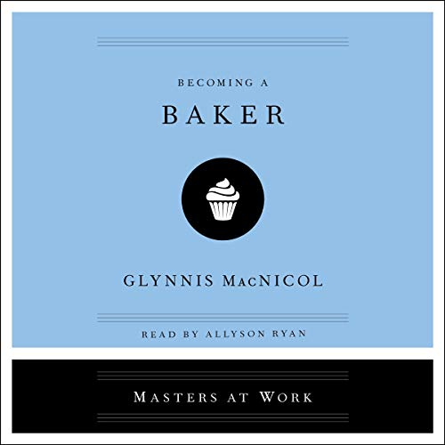Becoming a Baker by Glynnis MacNicol