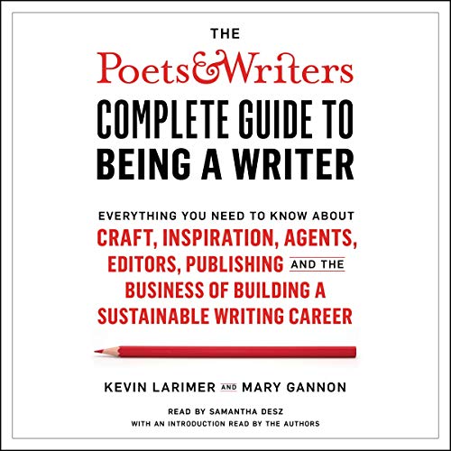 The Poets &amp; Writers Complete Guide to Being a Writer