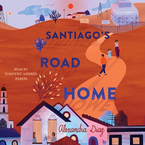 Santiago's Road Home by Alexandra Diaz