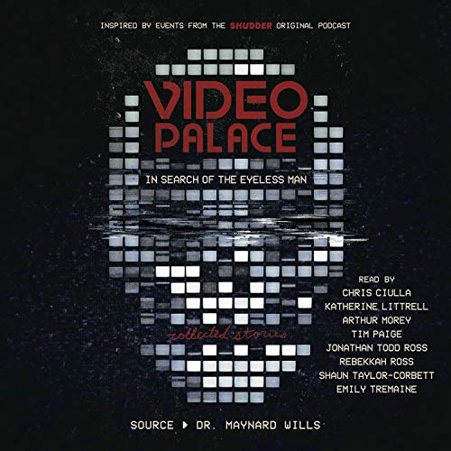 Video Palace: In Search of the Eyeless Man by Maynard Wills