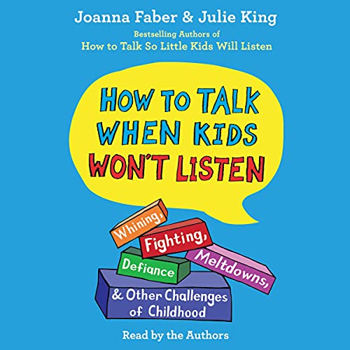 How To Talk When Kids Won't Listen by Joanna Faber
