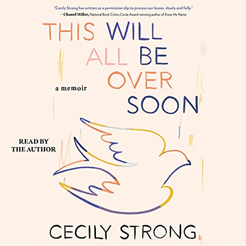This Will All Be Over Soon by Cecily Strong