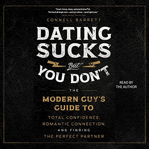 Dating Sucks, but You Don't by Connell Barrett