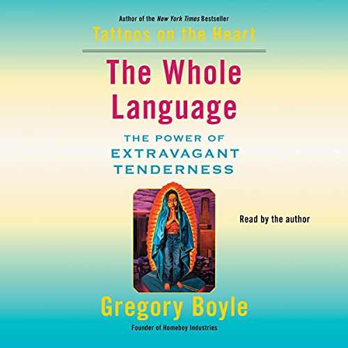 The Whole Language by Gregory Boyle