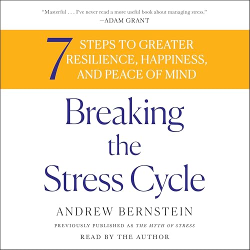 Breaking the Stress Cycle by Andrew Bernstein